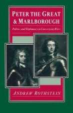 Peter the Great and Marlborough: Politics and Diplomacy in Converging Wars