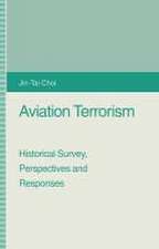 Aviation Terrorism: Historical Survey, Perspectives and Responses