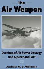 The Air Weapon: Doctrines of Air Power Strategy and Operational Art