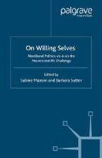 On Willing Selves: Neoliberal Politics and the Challenge of Neuroscience