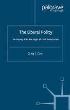 The Liberal Polity: An Inquiry into the Logic of Civil Association