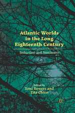 Atlantic Worlds in the Long Eighteenth Century: Seduction and Sentiment