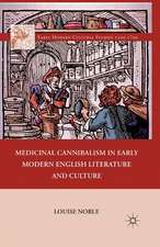 Medicinal Cannibalism in Early Modern English Literature and Culture