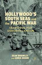 Hollywood’s South Seas and the Pacific War: Searching for Dorothy Lamour