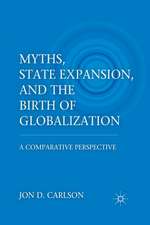 Myths, State Expansion, and the Birth of Globalization: A Comparative Perspective