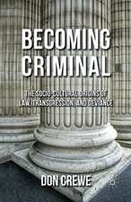 Becoming Criminal: The Socio-Cultural Origins of Law, Transgression, and Deviance