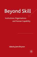 Beyond Skill: Institutions, Organisations and Human Capability