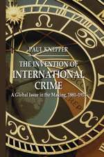 The Invention of International Crime: A Global Issue in the Making, 1881–1914