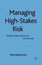 Managing High-Stakes Risk: Toward a New Economics for Survival