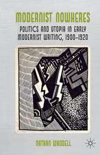 Modernist Nowheres: Politics and Utopia in Early Modernist Writing, 1900-1920