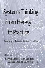 Systems Thinking: From Heresy to Practice: Public and Private Sector Studies