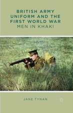 British Army Uniform and the First World War: Men in Khaki