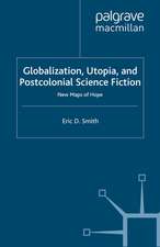 Globalization, Utopia and Postcolonial Science Fiction: New Maps of Hope