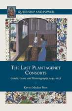 The Last Plantagenet Consorts: Gender, Genre, and Historiography, 1440-1627