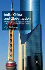 India, China and Globalization: The Emerging Superpowers and the Future of Economic Development