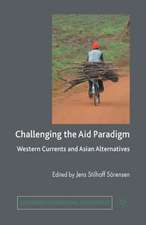 Challenging the Aid Paradigm: Western Currents and Asian Alternatives