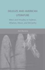 Deleuze and American Literature: Affect and Virtuality in Faulkner, Wharton, Ellison, and McCarthy