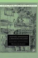 Crafting Jewishness in Medieval England: Legally Absent, Virtually Present