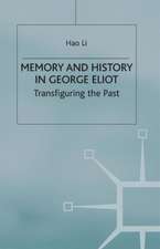 Memory and History in George Eliot: Transfiguring the Past