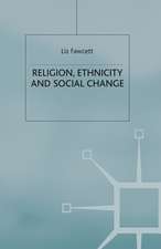 Religion, Ethnicity and Social Change