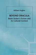 Beyond Dracula: Bram Stoker’s Fiction and its Cultural Context