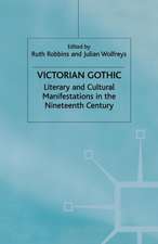 Victorian Gothic: Literary and Cultural Manifestations in the Nineteenth Century