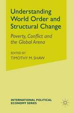 Understanding World Order and Structural Change: Poverty, Conflict and the Global Arena