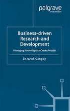 Business-Driven Research & Development: Managing Knowledge to Create Wealth