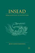 Insead: From Intuition to Institution