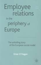 Employee Relations in the Periphery of Europe: The Unfolding Story of the European Social Model