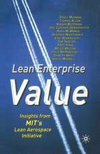 Lean Enterprise Value: Insights from MIT's Lean Aerospace Initiative