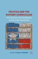 Politics and the History Curriculum: The Struggle over Standards in Texas and the Nation