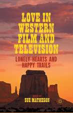 Love in Western Film and Television: Lonely Hearts and Happy Trails