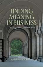 Finding Meaning in Business: Theology, Ethics, and Vocation