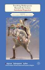Teaching Shakespeare Beyond the Centre: Australasian Perspectives