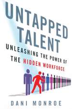 Untapped Talent: Unleashing the Power of the Hidden Workforce