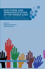 Elections and Democratization in the Middle East: The Tenacious Search for Freedom, Justice, and Dignity