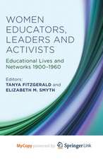 Women Educators, Leaders and Activists: Educational Lives and Networks 1900-1960