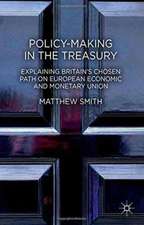 Policy-Making in the Treasury: Explaining Britain’s Chosen Path on European Economic and Monetary Union.