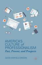 America’s Culture of Professionalism: Past, Present, and Prospects