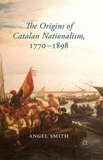 The Origins of Catalan Nationalism, 1770-1898