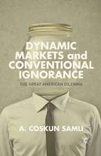 Dynamic Markets and Conventional Ignorance: The Great American Dilemma