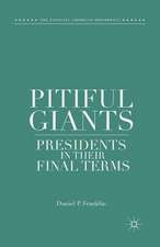 Pitiful Giants: Presidents in Their Final Terms