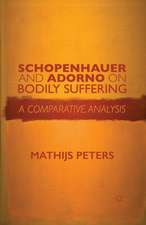 Schopenhauer and Adorno on Bodily Suffering: A Comparative Analysis