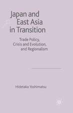 Japan and East Asia in Transition: Trade Policy, Crisis and Evolution, and Regionalism