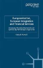 Europeanization, European Integration and Financial Services: Developing Theoretical Frameworks and Methodological Perspectives