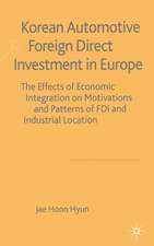 Korean Automotive Foreign Direct Investment in Europe: Effects of Economic Integration Motivations and Patterns of FDI and Industrial Location