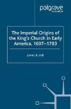 The Imperial Origins of the King's Church in Early America 1607-1783