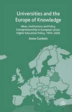 Universities and the Europe of Knowledge: Ideas, Institutions and Policy Entrepreneurship in European Union Higher Education Policy, 1955–2005