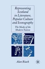 Representing Scotland in Literature, Popular Culture and Iconography: The Masks of the Modern Nation